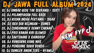 DJ JAWA FULL ALBUM VIRAL TIKTOK TERBARU 2024 FULL BASS  DJ OMBAK GEDE TAK SEBRANGI SEKTI X DUMES [upl. by Raddi113]