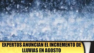 Expertos anuncian el incremento de lluvias en agosto [upl. by Eilla]