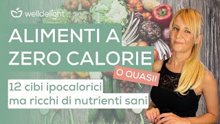 ALIMENTI A ZERO CALORIE O QUASI  12 cibi ipocalorici ma ricchi di nutrienti 🥬 [upl. by Cranford]