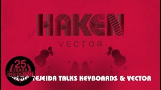 HAKEN  Diego Tejeida Talks Keyboards amp Vector [upl. by Akired]