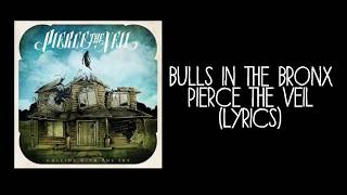 Bulls in the Bronx  Pierce The Veil Lyrics [upl. by Tompkins]