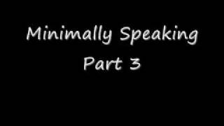 Minimally Speaking Part 3 Echoes [upl. by Hallock]