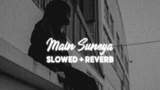 Main Suneya Slowed  Reverb  Ammy Virk [upl. by Didier918]