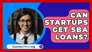 Can Startups Get SBA Loans  CountyOfficeorg [upl. by Adnicul]