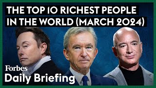 Here Are The Top 10 Richest People In The World  March 2024  Forbes [upl. by Olonam]