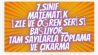 7SINIF MATEMATİK TAM SAYILARLA TOPLAMA VE ÇIKARMA  İZLE VE ÖĞREN SERİSİ BAŞLIYOR [upl. by Lalo247]