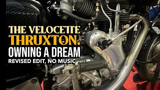 THE VELOCETTE THRUXTON OWNING A DREAM REVISED EDIT NO MUSIC [upl. by Laban]