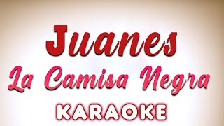 Juanes  La Camisa Negra  KARAOKE [upl. by Lan]