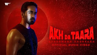 Akh Da Taara  Official Music Video  Ayushmann Khurrana [upl. by Favien]