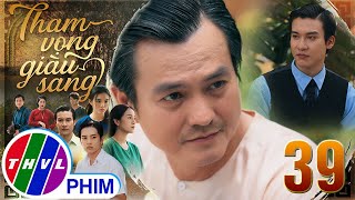 THAM VỌNG GIÀU SANG  TẬP 394 Ông Mạnh yên tâm khi thấy cách xử trí trưởng thành của Bảo [upl. by Idnahs]