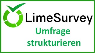 LimeSurvey Umfrage strukturieren mit Fragengruppen und Textanzeigen [upl. by Nitaj]