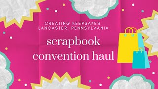 Creating Keepsakes Scrapbook Convention 2024 Haul [upl. by Donica81]