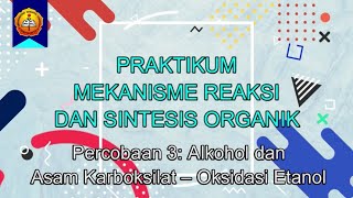 Praktikum Mekanisme ReaksiampSintesis OrganikPercobaan 3 Alkohol amp AsKarboksilat  Oksidasi Etanol [upl. by Charlie581]