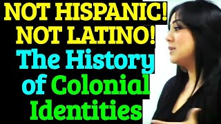 NOT HISPANIC NOT LATINO Truth of Identity From Truth of History part 1 [upl. by Elsey]