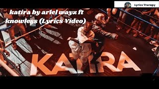 Ariel Wayz Butera Knowless  Katira Official lyrics Video [upl. by Cassey]