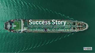 Success Story Compressor overhaul on LNG carrier in voyage [upl. by Mercier567]