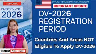 DV2026 List of Countries And Areas NOT Eligible To Apply DV2026 [upl. by Ojela608]