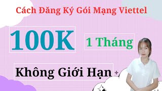 Cách Đăng Ký Gói Mạng Viettel 100K 1 Tháng  Nhận Ngay Data Không Giới Hạn Thoải Mái Lướt Web [upl. by Evers978]