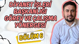 Diyanet İşleri Başkanlığı Görev ve Çalışma Yönergesi BÖLÜM 6 [upl. by Ahsinhoj]