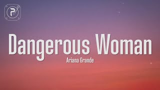 Ariana Grande  Dangerous Woman Lyrics [upl. by Akvir382]