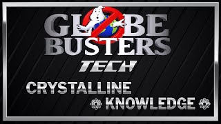 GLOBEBUSTERS TECH  Crystalline Knowledge [upl. by Freemon]