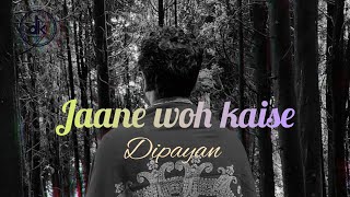 JAANE WOH KAISE ।। DIPAYAN ।। COVER [upl. by Derian]