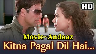 Song Kitna Pagal Dil Hai Movie Andaaz Akshay Kumar Priyanka Chopra amp Lara Datta [upl. by Yllut]