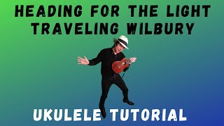 Heading For The Light by The Traveling Wilburys Ukulele Tutorial [upl. by Bashuk]