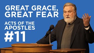 Great Grace Great Fear Acts of the Apostles 11  Douglas Wilson [upl. by Annemarie]