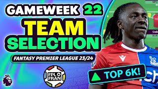 FPL GW22 TEAM SELECTION  TOP 6K  Fantasy Premier League 202324 [upl. by Rekyr]