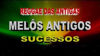 REGGAE Melôs Antigos SUCESSOS [upl. by Lochner883]