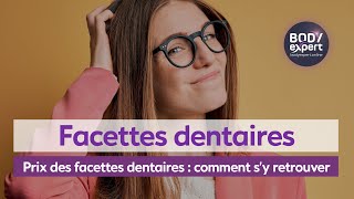 SOINS DENTAIRES  🦷 Prix des facettes dentaires  comment s’y retrouver  BODYEXPERT [upl. by Olaf956]