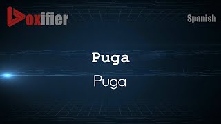 How to Pronounce Puga Puga in Spanish  Voxifiercom [upl. by Melnick272]