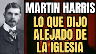 MARTIN HARRIS ALEJADO DE LA IGLESIA  INCREIBLE HISTORIA  ESPÍRITU DE VERDAD [upl. by Saoj]