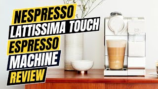 Nespresso Lattissima Touch Espresso Machine Review Pros amp Cons Explained [upl. by Attenaz]