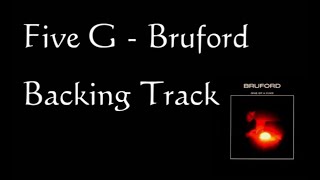 Five G  Bruford  Practice Track [upl. by Aineg846]