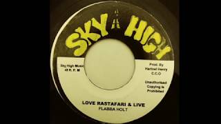 Flabba Holt– Love Rastafari amp Live amp Version Sky High 197 [upl. by Hoagland]