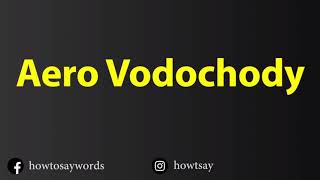 How To Pronounce Aero Vodochody [upl. by Natsirhc]