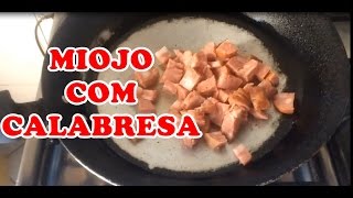 MIOJO COM CALABRESA [upl. by Brucie419]