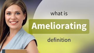 Ameliorating  definition of AMELIORATING [upl. by Retniw619]