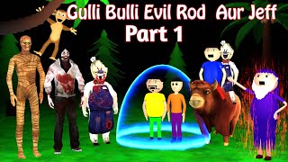 Gulli Bulli Aur Evil Rod Aur Jeff The Killer  Part 1  Mummy Horror Story  Gulli Bulli Cartoon [upl. by Aehsal]