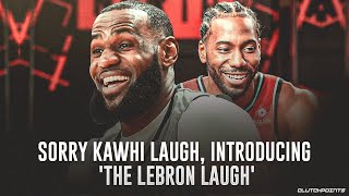 Sorry Kawhi Laugh Introducing The LeBron Laugh [upl. by Lerraf]