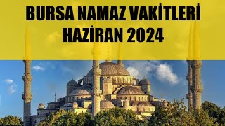 Bursa Namaz Vakitleri  HAZİRAN 2024 [upl. by Tehr77]