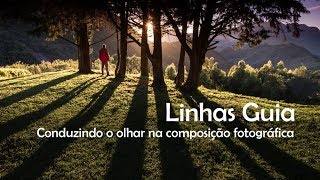 Linhas Guia na Composição Fotográfica [upl. by Nolyag631]