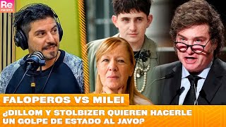 FALOPEROS VS MILEI ¿DILLOM y STOLBIZER quieren hacerle un GOLPE DE ESTADO al JAVO [upl. by Octavius]