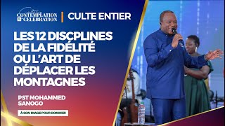 LES 12 DISCIPLINES DE LA FIDÉLITÉ OU L’ART DE DÉPLACER LES MONTAGNES Culte entier  PST M SANOGO [upl. by Tomaso787]