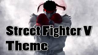 STREET FIGHTER 5  Street Fighter V Theme BGM [upl. by Lletnuahs]