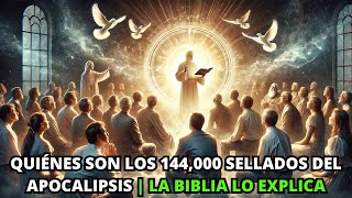 Quiénes son Los 144000 Sellados del APOCALIPSIS  La Biblia Lo Explica [upl. by Elmer]