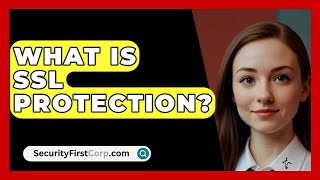 What Is SSL Protection  SecurityFirstCorpcom [upl. by Daffodil]