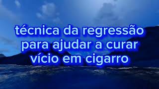 técnica da regressão para ajudar curar o vício em cigarro [upl. by Rivi]